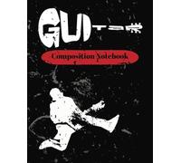 Guitar Composition Book: Notebook for songwriting, poetry, rhymes and much more. College Ruled, 100 pages, double sided, Easy to take on the go 8.5x11