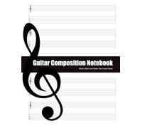 Guitar Composition Notebook: 5-Staff + Tablature Manuscript Paper for Songwriting on Guitar • Includes Reference Section with Circle of Fifths, Music Notation Guide & 130+ Chord Shapes