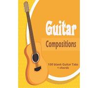 Guitar Compositions: Guitar Tablature Notebook - 100 Pages - With Chords - Manuscript Paper Music - Big Format- Composition Book