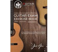 Guitar Exam Exercise Book: Classical, Acoustic & Fingerstyle Guitar Styles Grades 1 - 5 and beyond