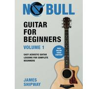 Guitar For Beginners, Volume 1: Easy Acoustic Guitar Lessons For Complete Beginners