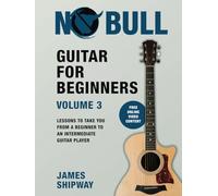 Guitar for Beginners, Volume 3: Lessons to take you from a Beginner to an Intermediate Guitar Player