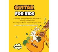 Guitar for Kids - Complete Beginner Method (Parts 1 & 2):: Step-by-Step Guitar Lessons with Notes, Chords and Practice Exercises for Young Learners
