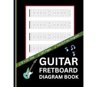 Guitar Fretboard Diagram Book: Full 24 Fret Neck Diagrams for Practice & Lessons | Blank 120-Page Large Notebook (8"x10") for Teachers, Students & Musicians