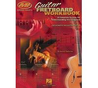 Guitar Fretboard Workbook - 2nd Edition Music Theory And Scale Training Learn Chords, Scales And Improvisation Beginner To Advanced Guitar Method