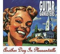 Guitar Gangsters - Another Day in Pleasantville