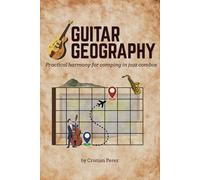 Guitar Geography: Practical harmony for comping in jazz combos