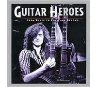Guitar Heroes: From Blues to Rock and Beyond
