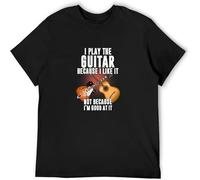 Guitar I Play The Guitar Because I Like It Not Because I'm Good at It Men T-Shirt Printed Camiseta Tee Black S