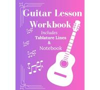 Guitar Lesson Workbook: includes blank guitar tablature paper and lined pages for you take notes on from your lessons pink edition