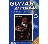 Guitar Masterclass Play in the Style of B.b.king: Play in the Style of B.b. King, Book & Cd