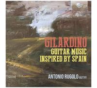 Gilardino: Guitar Music Inspired By Spain