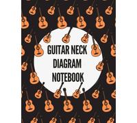 Guitar Neck Diagram Notebook: Guitar Fretboard Diagram Book - Blank Sheet Music Composition Paper