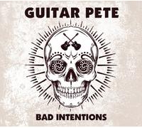 Guitar Pete - Bad Intentions