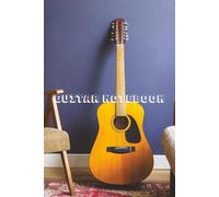 Guitar Practice Notebook for Beginners: Daily Lesson & Practice Log to Track Chords, Songs, Exercises and Progress for New Guitar Players