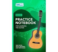Guitar Practice Notebook - Green Cover: With Space to Track Progress, Take Notes, and Write Music