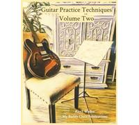 Guitar Practice Techniques Volume Two
