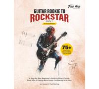 Guitar Rookie to Rockstar - Book 2: A Step-by-Step Beginner’s Guide to Minor Chords, Easy Riffs & Playing More Songs Confidently in 14 Days: 75+ Photos, Diagrams & Exercises