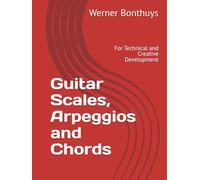 Guitar Scales, Arpeggios and Chords: For Technical and Creative Development
