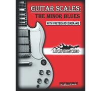 GUITAR SCALES: THE MINOR BLUES: GUITAR BLUES by Luca Mancino