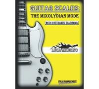 GUITAR SCALES: THE MIXOLYDIAN MODE: GUITAR SCALES by Luca Mancino
