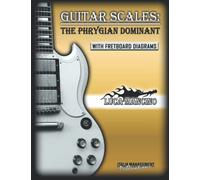 GUITAR SCALES: THE PHRYGIAN DOMINANT: GUITAR SCALES by Luca Mancino