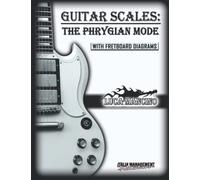 GUITAR SCALES: THE PHRYGIAN MODE: GUITAR SCALES by Luca Mancino