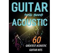 Guitar Song Books Acoustic: 60 Greatest Acoustic Guitar Hits