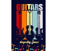 Guitar Songwriting Journal: Blank Sheet Music 100 Pages For Music, Writing Your Own Lyrics, Melodies And Chords, For Musicians, Chord