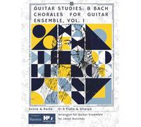 Guitar Studies: 8 Bach Chorales for Guitar Ensemble, Vol. I