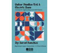 Guitar Studies Vol. 1: Electric Bass Exercises for Sightreading in 1st-10th Position: Beg-Upper-Intermediate / 1-3 Sharps & Flats / Comping Chord Changes