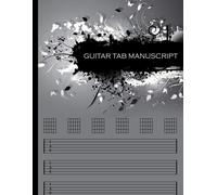 Guitar Tab Manuscript: Blank Tablature Manuscript Sheets For Guitar Players And Songwriters. Includes Tab Sheets And Chord Fingering Chart Boxes
