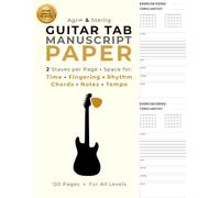 Guitar Tab Manuscript Paper: Blank Guitar Tab and Chord Notebook - 2 Staves per Page, Space for Notes, Rhythm & Fingering - For Guitarists, Musicians, Students, Teachers & Songwriters