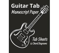 Guitar Tab Manuscript Paper: Tablature Pad | Chord Diagrams | Blank Guitar Tab Sheets | 7 Tab Staves Per Page | 110 Pages | 8.5 x 11 Inches