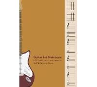 Guitar Tab Notebook: : 100 Blank Guitar Chord, Staff & Tablature Sheets For Music Teachers, Students And Players - 6 X 9 Manuscript Pages