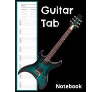 Guitar Tab Notebook: Blank Guitar Tablature Book with 150 Pages. For Practice, Notation & Composition.