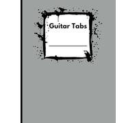 Guitar Tab Notebook | Blanko Seiten für Gitarristen | 120 Seiten | 10 Tabs + 6 Akkorddiagramme pro Seite | Perfekt für eigene Kompositionen | Musikerbedarf für Anfänger, Schüler und Profis