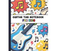 Guitar Tab Notebook For Kids: Blank Guitar Tablature Paper for Young Guitar Players, Beginners, and Music Students | 110 Pages, Perfect for Writing Songs, Chords, and Music Ideas