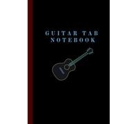 Guitar Tab Notebook Simple Guitar Tab Notes Record Your Tabs 6x9" 120 Pages: A Guitar Tab Notebook Perfect For Recording Your Tabs Helping You ... Play Better And A Keep Your Tabs All Together