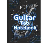 Guitar Tab Notebook: The Perfect partner to creating you own masterpieces.