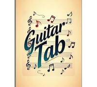 Guitar Tab Sketchbook: Capture Your Musical Creativity Daily
