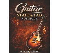 Guitar Tablature and Staff Premium Notebook: 150 Blank Manuscript Music Pages with Staff and TAB lines