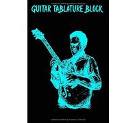 Guitar Tablature Block: Guitar Tablature Block: Dina5 Guitar Tabs For Beginners And Advanced Players Music Book With 120 Pages, 5 Tabs And Space For Chords