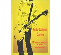 Guitar Tablature Creation: Tablature Manuscript For Guitar Creation - 100 Pages Of Tablatures And Chords To Fill In - Guitarist And Musician - Music Composition
