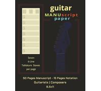 Guitar Tablature Manuscript Paper: Seven 6-Line Tablature Staves Per Page for Guitar Music Transcription, Composing, & Notation | 8.5x11 Inches, 65 ... Ideas | Ideal Gift for Students & Teachers
