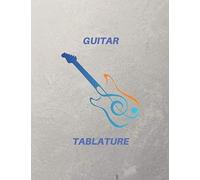 Guitar Tablature: My Guitar Tablature Book - Blank Music Journal For Guitar Music Notes - More Than 120 Pages