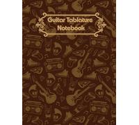Guitar Tablature Notebook: Music Class Notebook Guitar Tabs, Wide Staff Tab Music Paper Sheet For Guitarist And Musicians