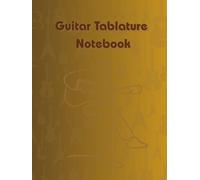 Guitar Tablature Notebook: Music Class Notebook Guitar Tabs, Wide Staff Tab Music Paper Sheet For Guitarist And Musicians