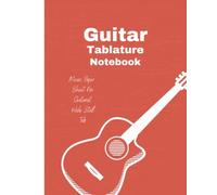 Guitar Tablature Notebook: Music Paper Sheet For Guitarist, Musician, Songwriter And Starters. 100 Pages 8"X10" Wide Staff Tab.