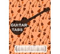 Guitar Tabs: Acoustic Guitar, Electric Guitar And Everything In Between. This Is The Blank Tab Writing And Compilation Book For You